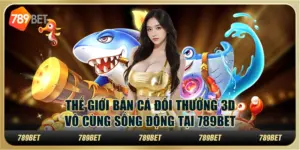 Thế Giới Bắn Cá 3D: Chìm Đắm Trong Đại Dương Săn Cá Sống Động image-1732711934459